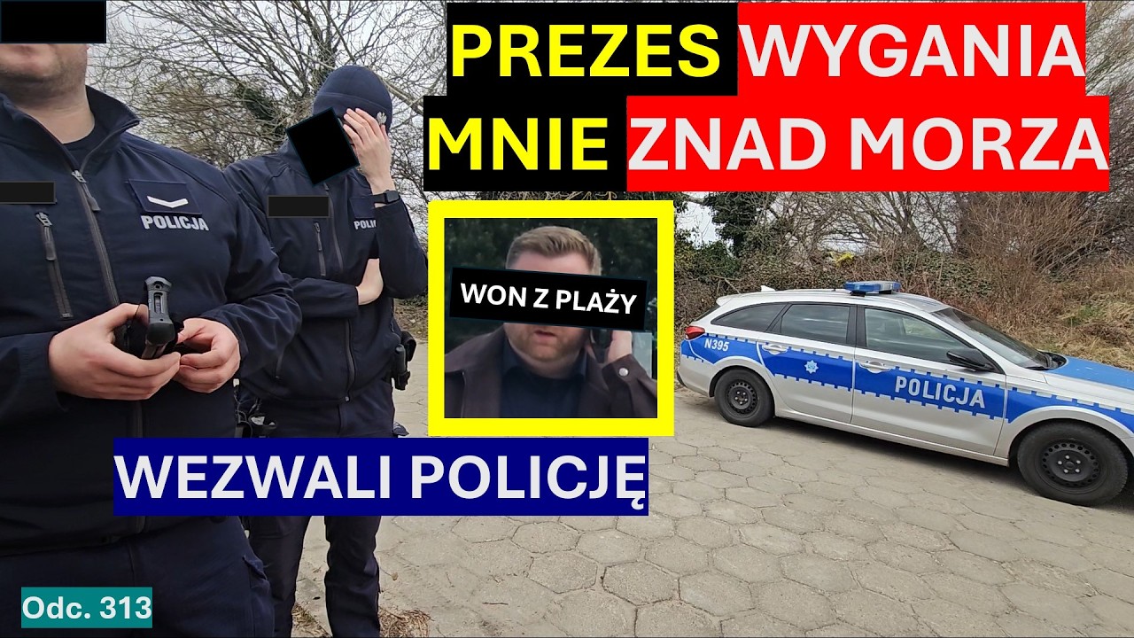 Prezes z Władysławowa przepędza mnie znad morza, gardzi naszymi prawami i wzywa policję! #313