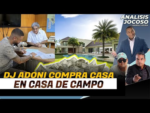 ANALISIS JOCOSO - DJ ADONI COMPRA UNA CASA EN CASA DE CAMPO