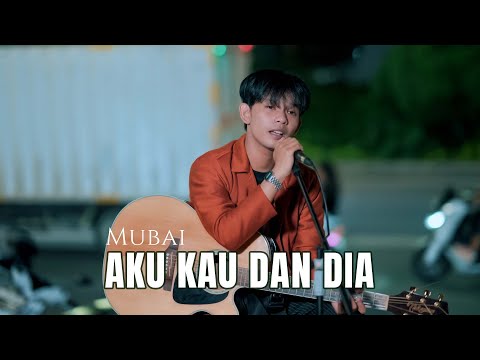 TENTANG AKU KAU DAN DIA - KANGEN BAND (COVER MUBAI)