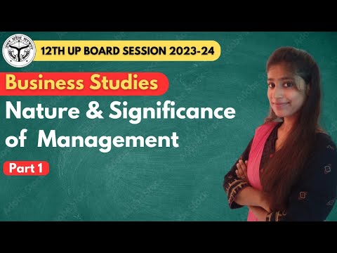 Ch-1 Nature and Significance of Management | Part 01 | Business Studies | 12th UP Board 2023-24