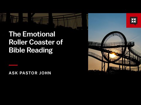 The Emotional Roller Coaster of Bible Reading