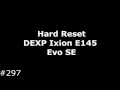 Hard Reset DEXP Ixion E145 Evo SE