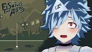 【Fishing The Abyss】ホラー風放置釣りゲー！8時前ぐらいに起きて釣果見る # 23【バーチャルゆうれい】