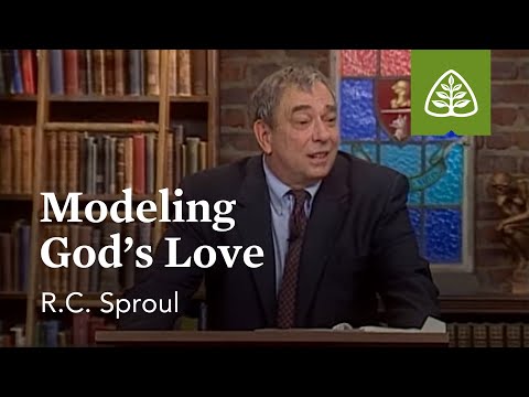 Modeling God's Love: Loved by God with R.C. Sproul