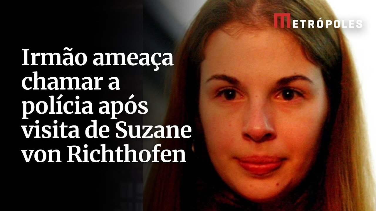 Irmão ameaça chamar a polícia após visita de Suzane von Richthofen