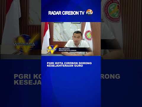 PGRI Kota Cirebon Dorong Kesejahteraan Guru