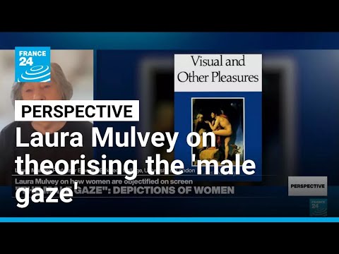 The male gaze: Laura Mulvey 'very gratified' her phrase has lasted so long • FRANCE 24 English
