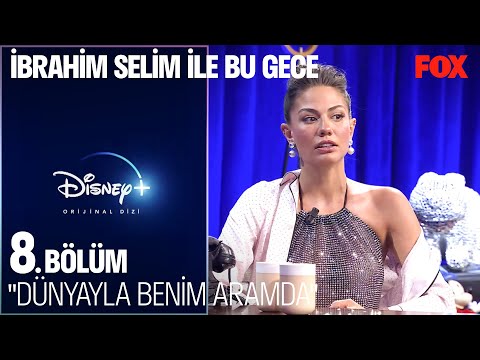 Dünyayla Benim Aramda Çok Yakında Disney+’ta! - İbrahim Selim ile Bu Gece 8. Bölüm