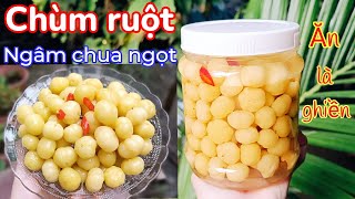 CHÙM RUỘT NGÂM CHUA NGỌT. Món ngon khoái khẩu chua chua ngọt ngọt 👍