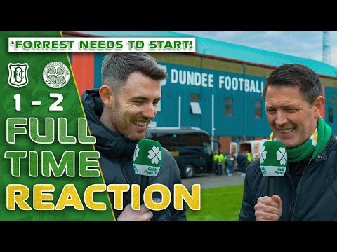 Dundee 1-2 Celtic | 'Forrest Just NEEDS to Start!' | Full-Time Reaction