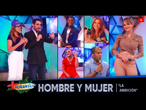 Hombre y Mujer ¨La ambición¨ MAS ROBERTO