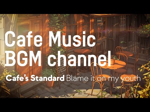 Cafe Music BGM channel - Blame It on My Youth (Official Music Video)