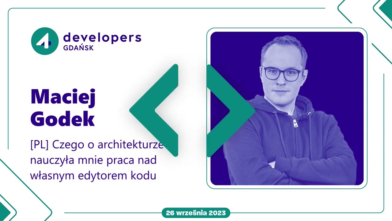 Maciej Godek - Czego o architekturze nauczyła mnie praca nad własnym edytorem kodu