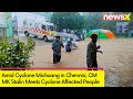 Amid Cyclone Michuang in Chennai | CM MK Stalin Meets Cyclone Affected People | NewsX