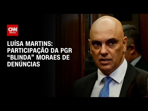 Luísa Martins: Participação da PGR “blinda” Moraes de denúncias | BASTIDORES CNN