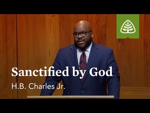 Sanctified by God: Blessing and Praise with H.B. Charles Jr.