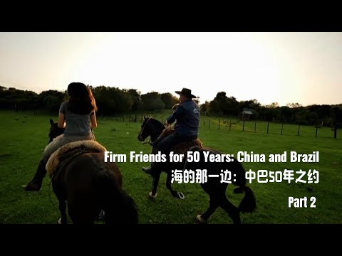 Firm Friends for 50 Years: China and Brazil knee deep in Gauchos land