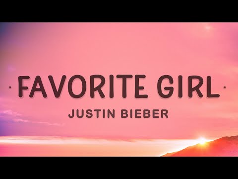 Justin Bieber - Favorite Girl (Lyrics)