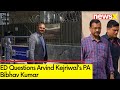 ED Questions Arvind Kejriwals PA Bibhav Kumar | Delhi Excise Policy Case | NewsX