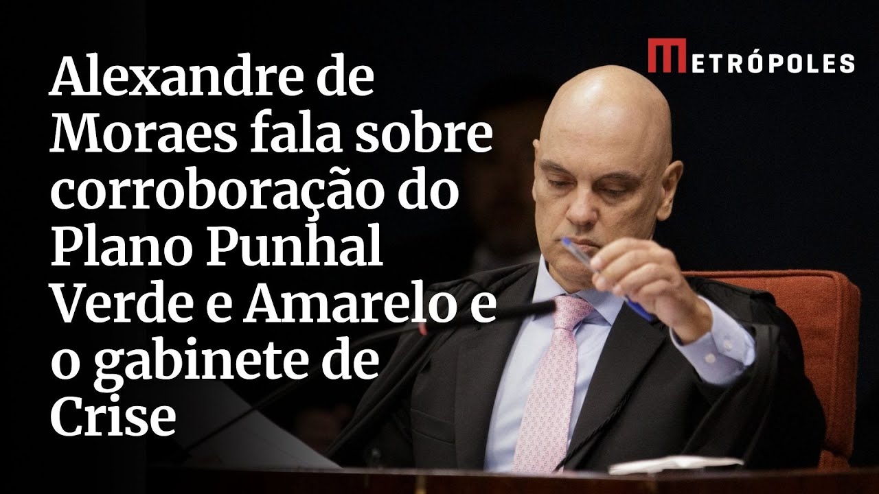 Alexandre de Moraes fala sobre corroboração do Plano Punhal Verde e Amarelo e o gabinete de Crise