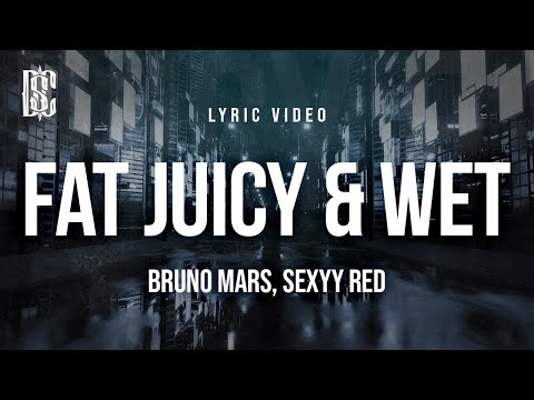 Bruno Mars & Sexyy Red - Fat Juicy & Wet | Lyrics