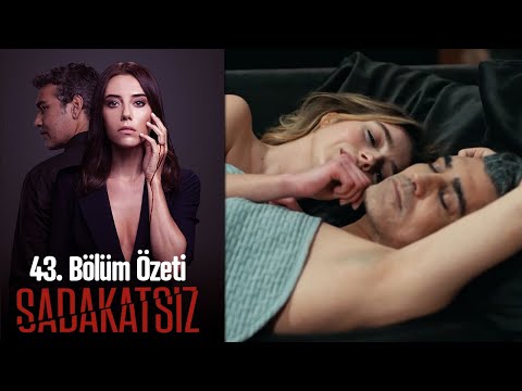 Sadakatsiz - 43. Bölüm Özeti