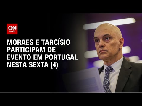 ​Fórum de Lisboa: Moraes e Tarcísio participam de evento em Portugal | CNN NOVO DIA
