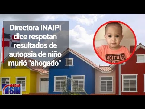 Directora CAIPI dice respetan resultados de autopsia de niño murió "ahogado" en SFM