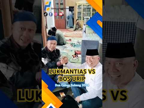 Lukmantis Bos Urip Cabup Subang 2024 SIAP TANDING!? #shortvideo