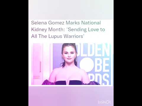 Selena Gomez Marks National Kidney Month: 'Sending Love to All The Lupus Warriors'