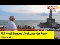 PM Modi Leaves Vivekananda Rock Memorial | PMs Meditation Tour Commences | NewsX