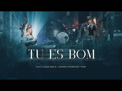 Paulo Cesar Baruk, Leandro Rodrigues - Tú És Bom (PVAP 3) Ao Vivo