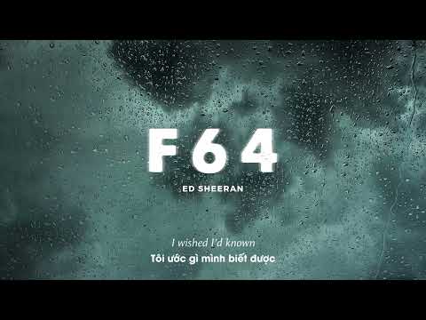 Vietsub | F64 - Ed Sheeran | Lyrics Video