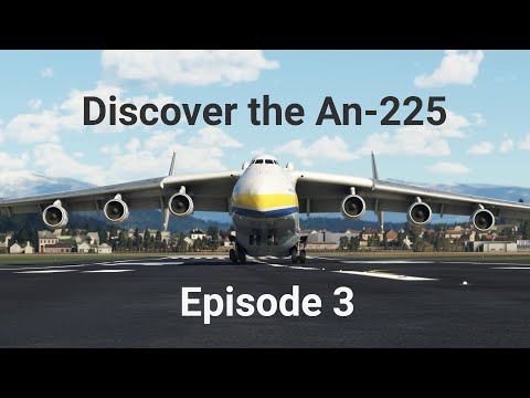 Antonov An-225 Discovery Series Episode 3
