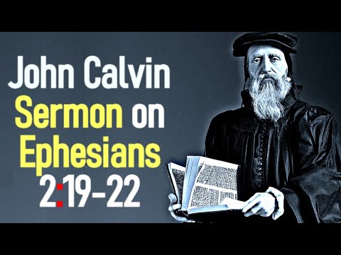 Sermon upon the Epistle of Saint Paul to the Ephesians 2:19-22 - John Calvin