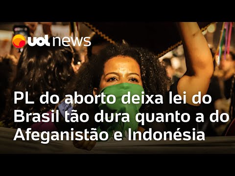 PL antiaborto deixa a lei brasileira tão dura quanto a de países como Afeganistão e Indonésia