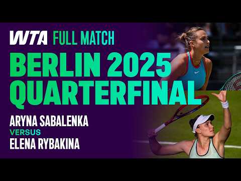 4 Match Points Saved 🤯 Aryna Sabalenka vs. Elena Rybakina Berlin 2025 Quarterfinals | WTA Full Match