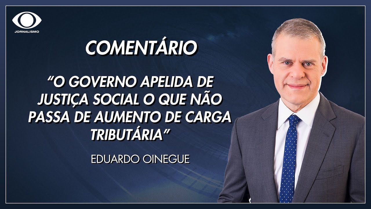 Oinegue: o governo apelida de justiça social o que não passa de aumento de carga tributária