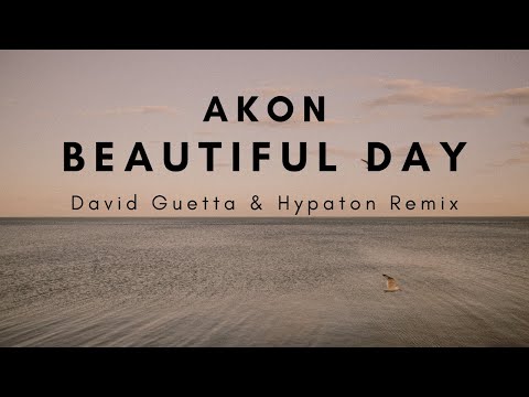 Akon, Beautiful Day (David Guetta & Hypaton Remix)