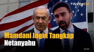 Terpilih Jadi Wali Kota New York, Zohran Mamdani Langsung Ingin Tangkap Netanyahu