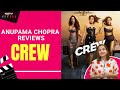 Crew Movie Review | Anupama Chopra Reviews Crew: It Remains A Hit-And-Miss