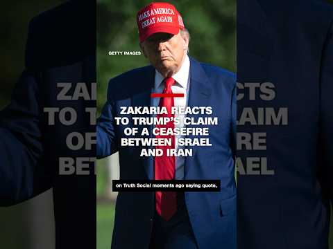 Zakaria reacts to Trump's claim of a ceasefire between Israel and Iran