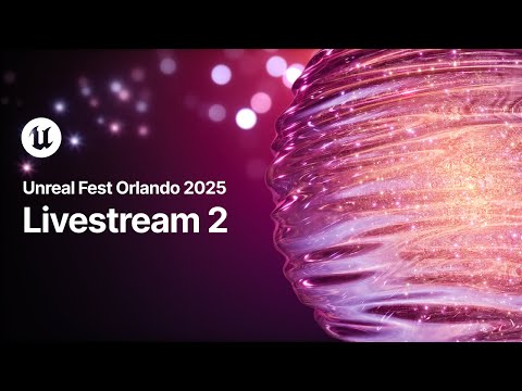 Livestream 2, Day 2 | Unreal Fest 2025