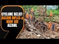 Assam Rifles and NDRF Collaborate in Aizawl, Mizoram, for Cyclone Relief Efforts | News9