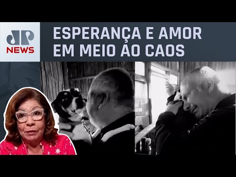 Tutor se emociona ao reencontrar cadelinha em Canoas (RS); Dora Kramer comenta