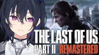 【The Last of Us PartⅡ】誰かこの連鎖を止めてよ【ぶいすぽ/一ノ瀬うるは】