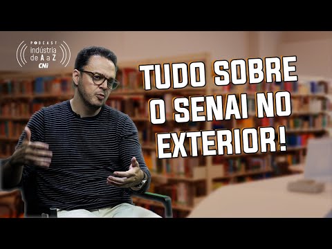 Como funciona a atuação internacional do SENAI? | Corte podcast Indústria de A a Z (Ep. #53)