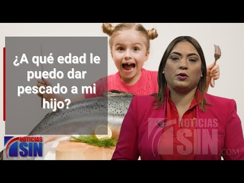 ¿A qué edad le puedo dar pescado a mi hijo?