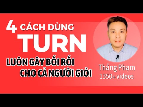 4 Cách Dùng TURN Luôn Gây Bối Rối Cho Cả Người Giỏi - Thắng Phạm