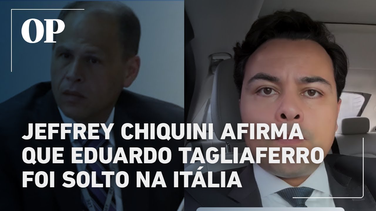 Jeffrey Chiquini afirma que Eduardo Tagliaferro foi solto na Itália e explica situação com a Justiça